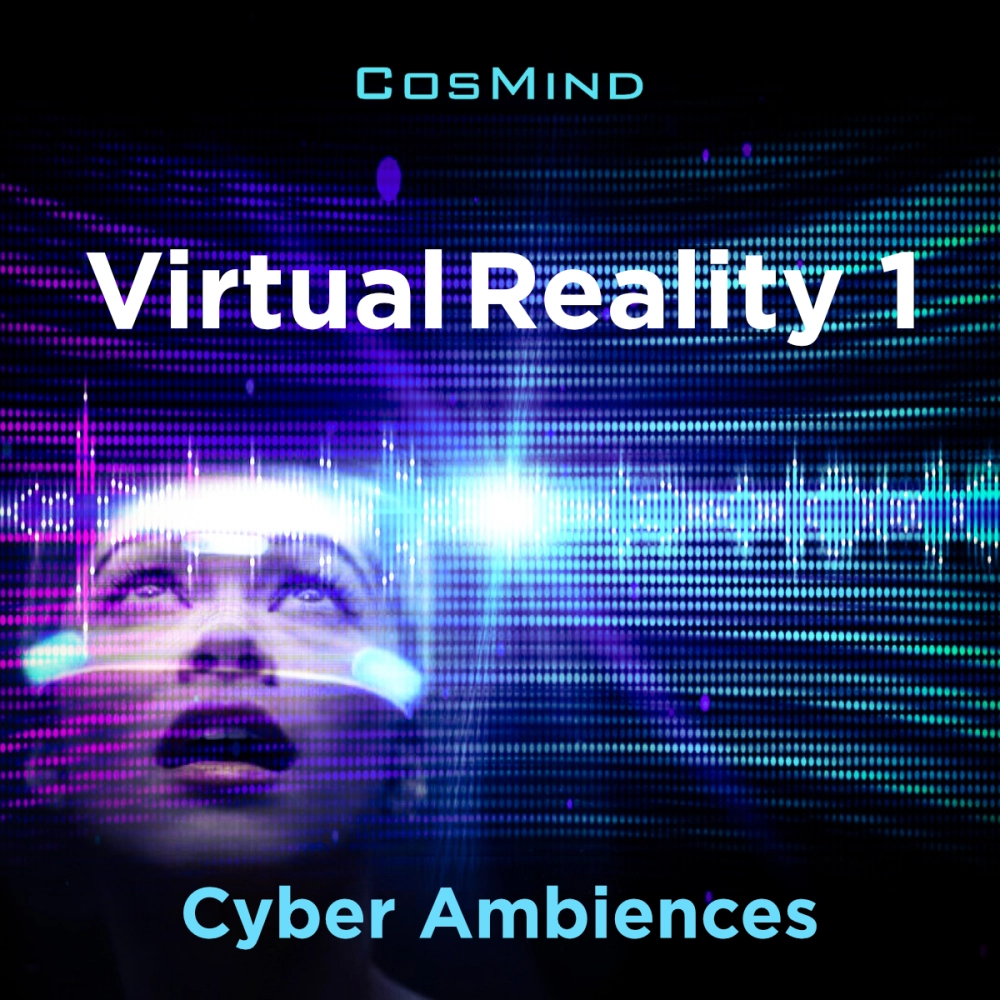 VIRTUAL REALITY 1 - CYBER AMBIENCES