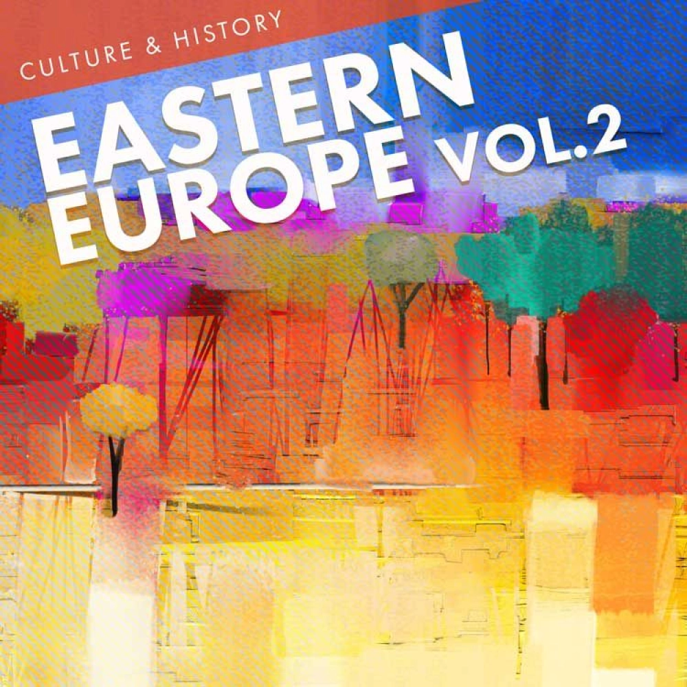 CULTURE & HISTORY: EASTERN EUROPE VOL.2