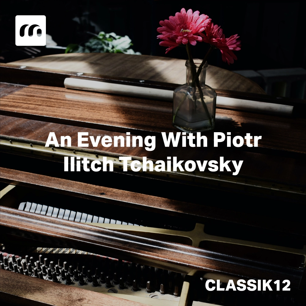 An Evening With Piotr Ilitch Tchaikovsky's Works