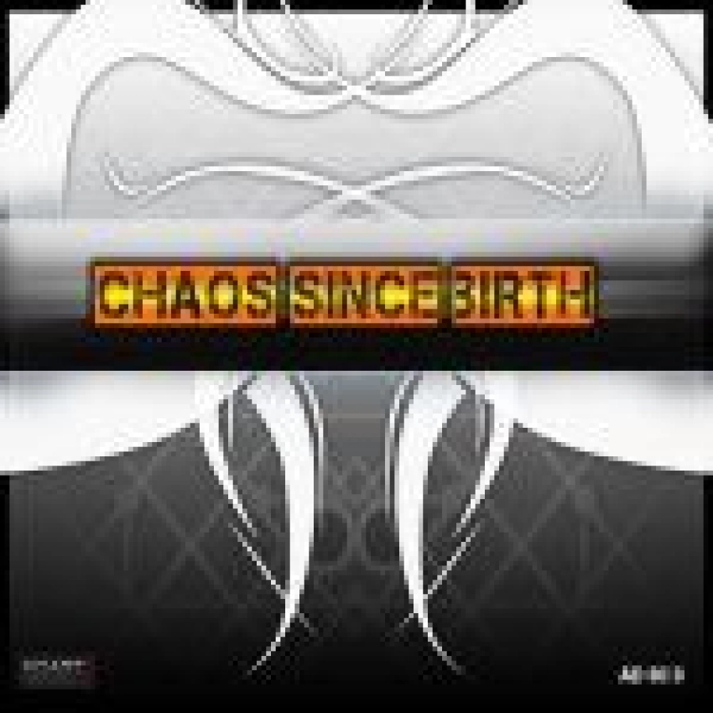 Chaos- Since Birth