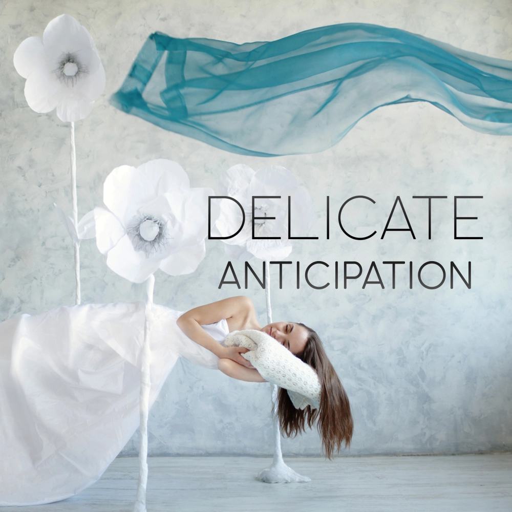 Delicate Anticipation