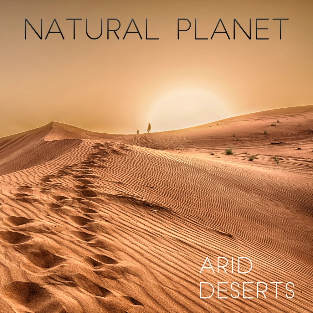 Natural Planet - Arid Deserts