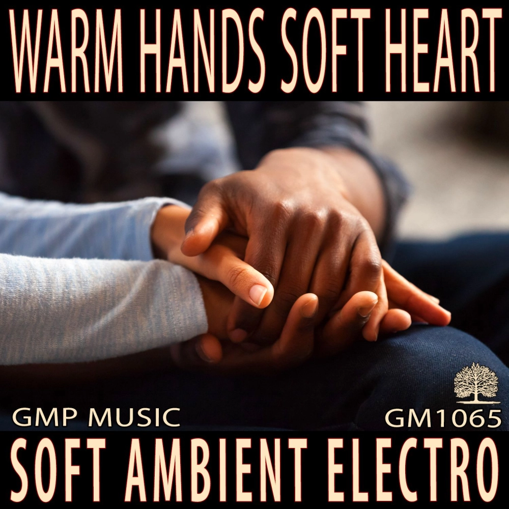 Warm Hands Soft Heart