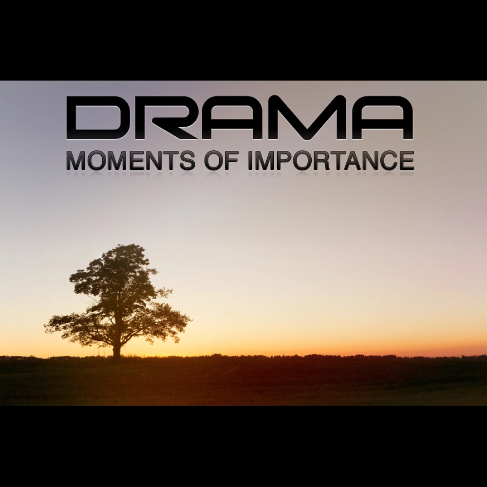 Drama - Moments Of Importance