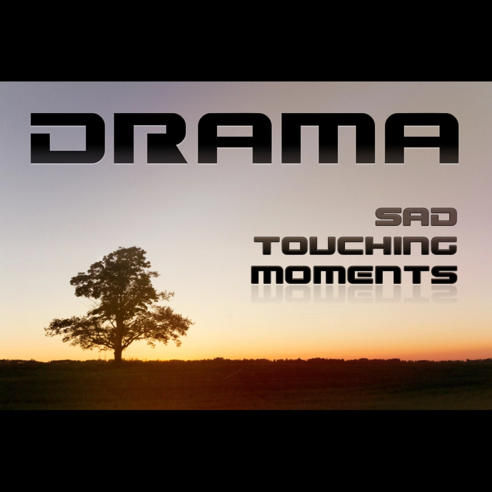 Drama - Sad Touching Moments