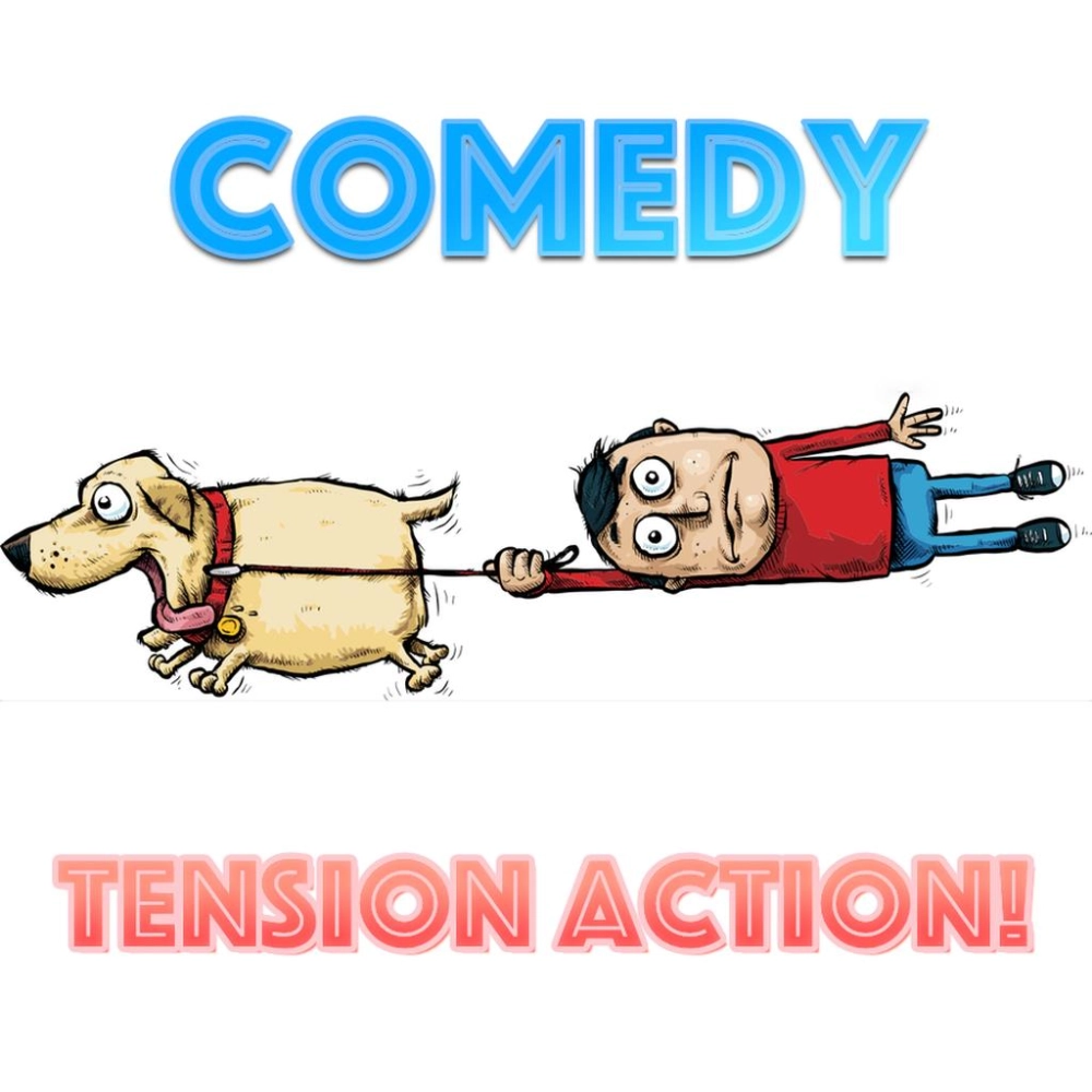 Comedy Tension Action!