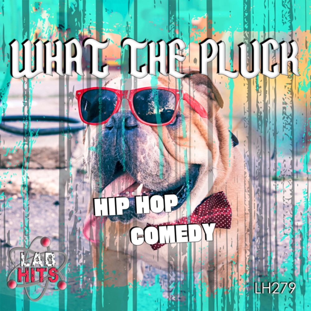 What The Pluck - Hip Hop Comedy