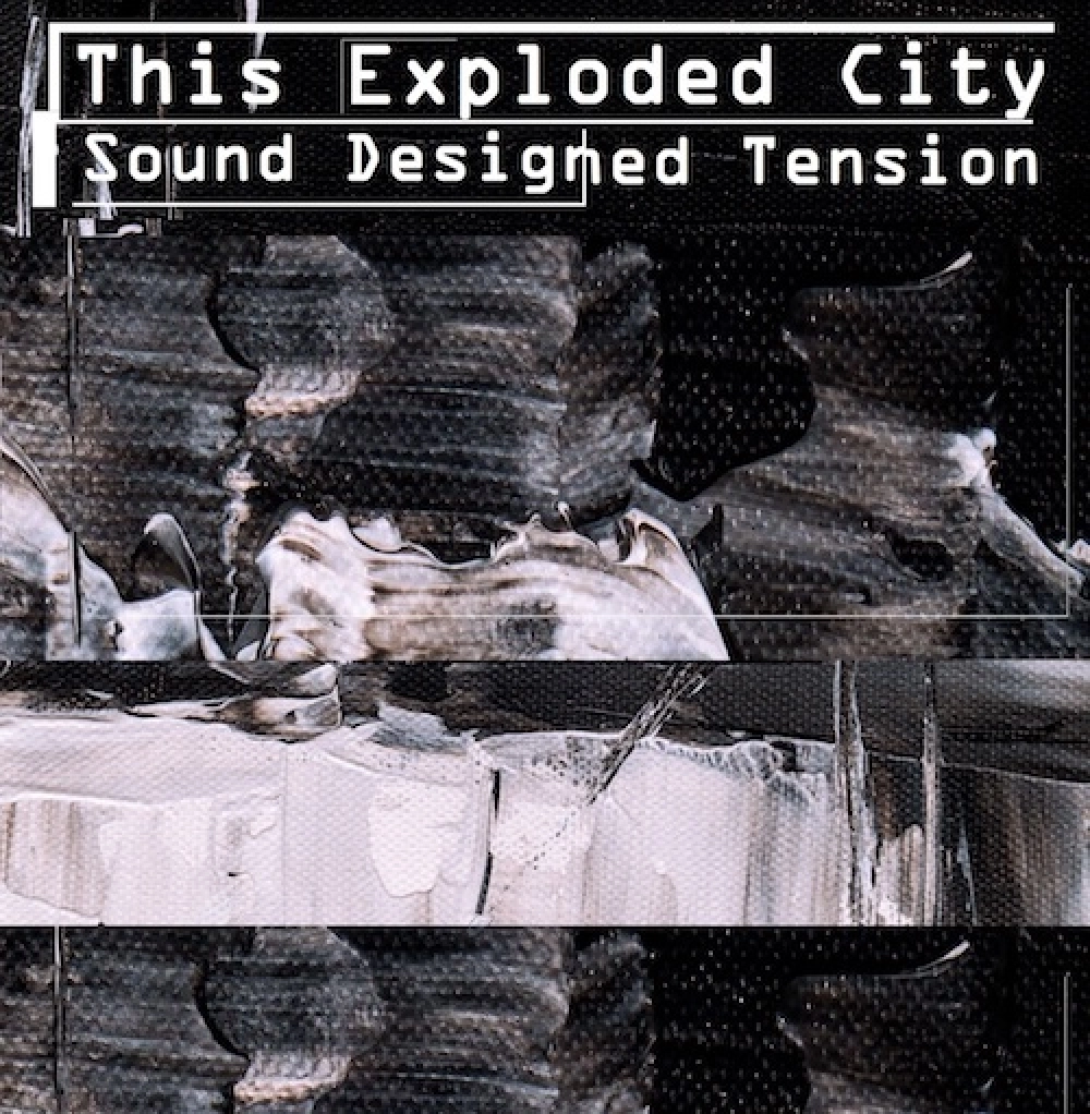 This Exploded City: Sound Designed Tension