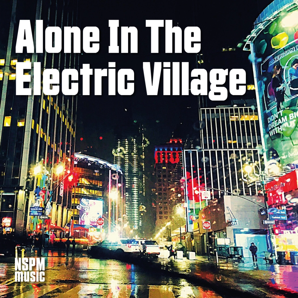 Alone In The Electric Village