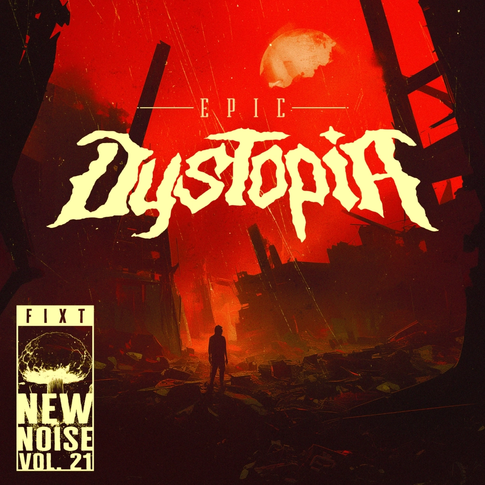 Fixt: New Noise Vol. 21 (epic Dystopia)