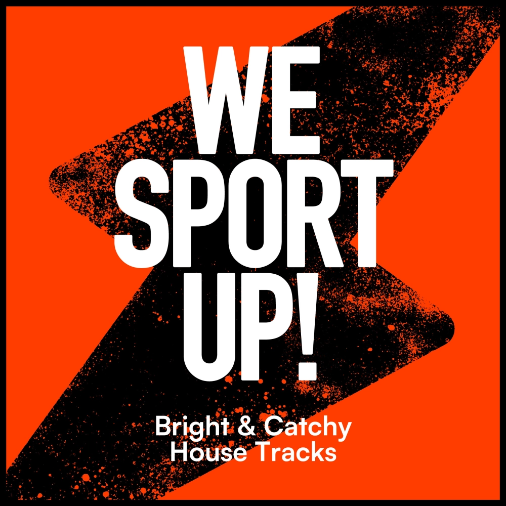 We Sport Up! - Bright And Catchy House Tracks