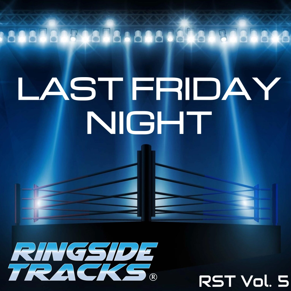 Ringside Tracks Volume 5 Last Friday Night