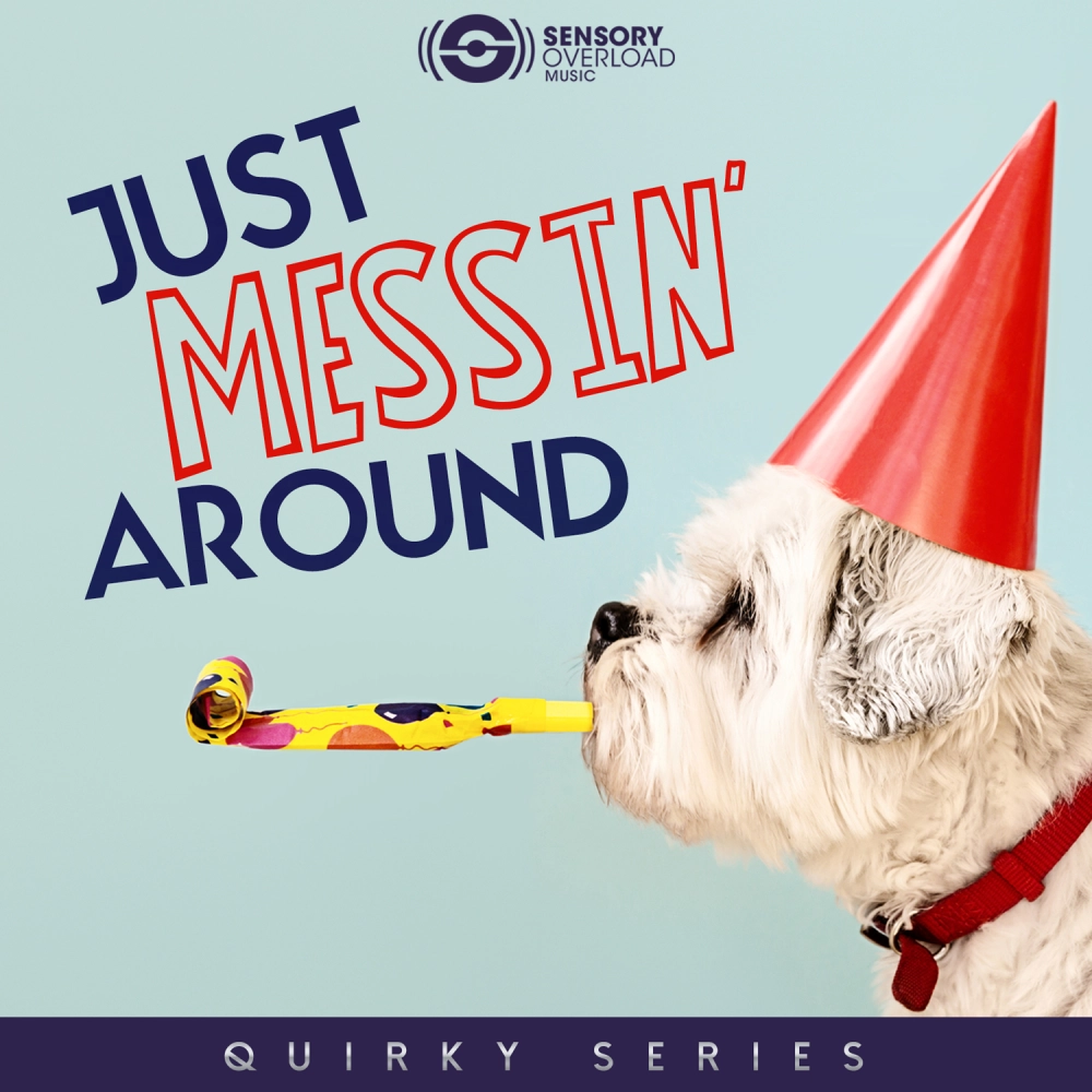 Quirky Series - Just Messin' Around