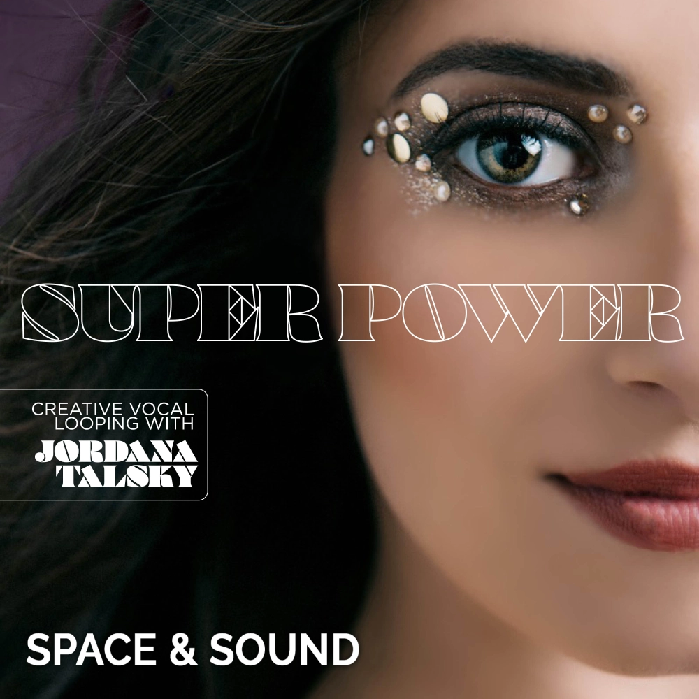 Super Power Creative Vocal Looping By Jordana Talsky