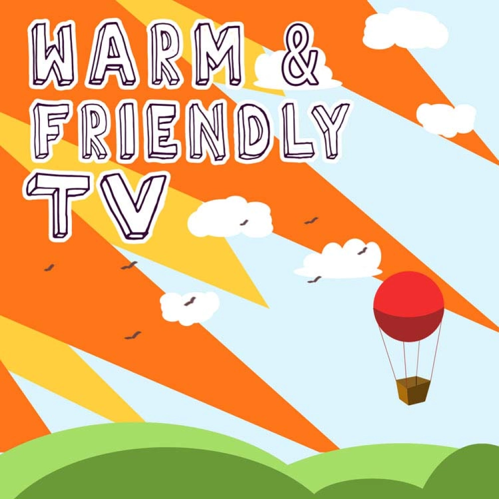 Warm And Friendly Tv