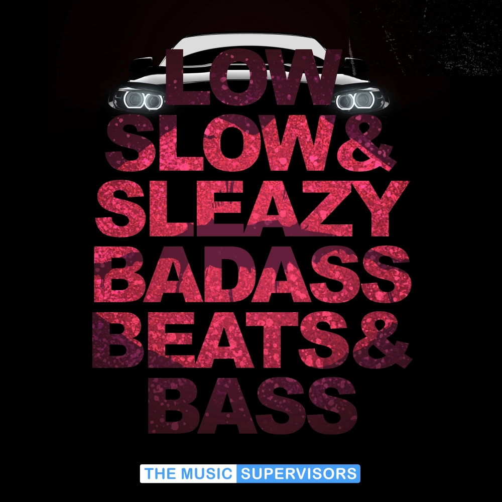 Low, Slow & Sleazy (badass Beats & Bass)