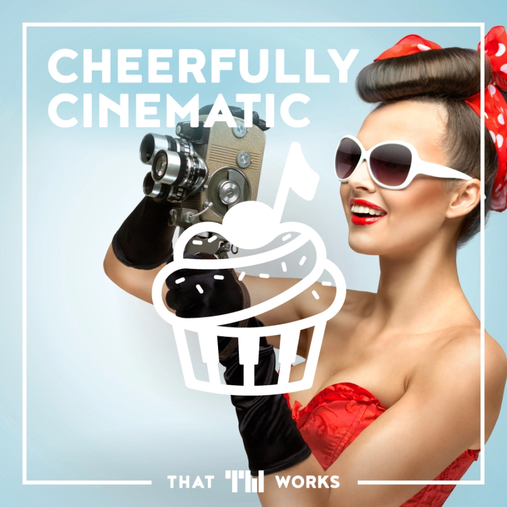 Cheerfully Cinematic