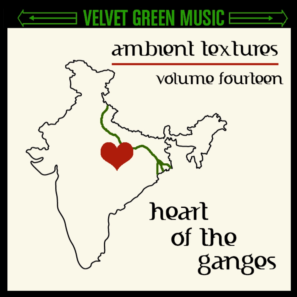 Ambient Textures Vol 14 - Heart Of The Ganges