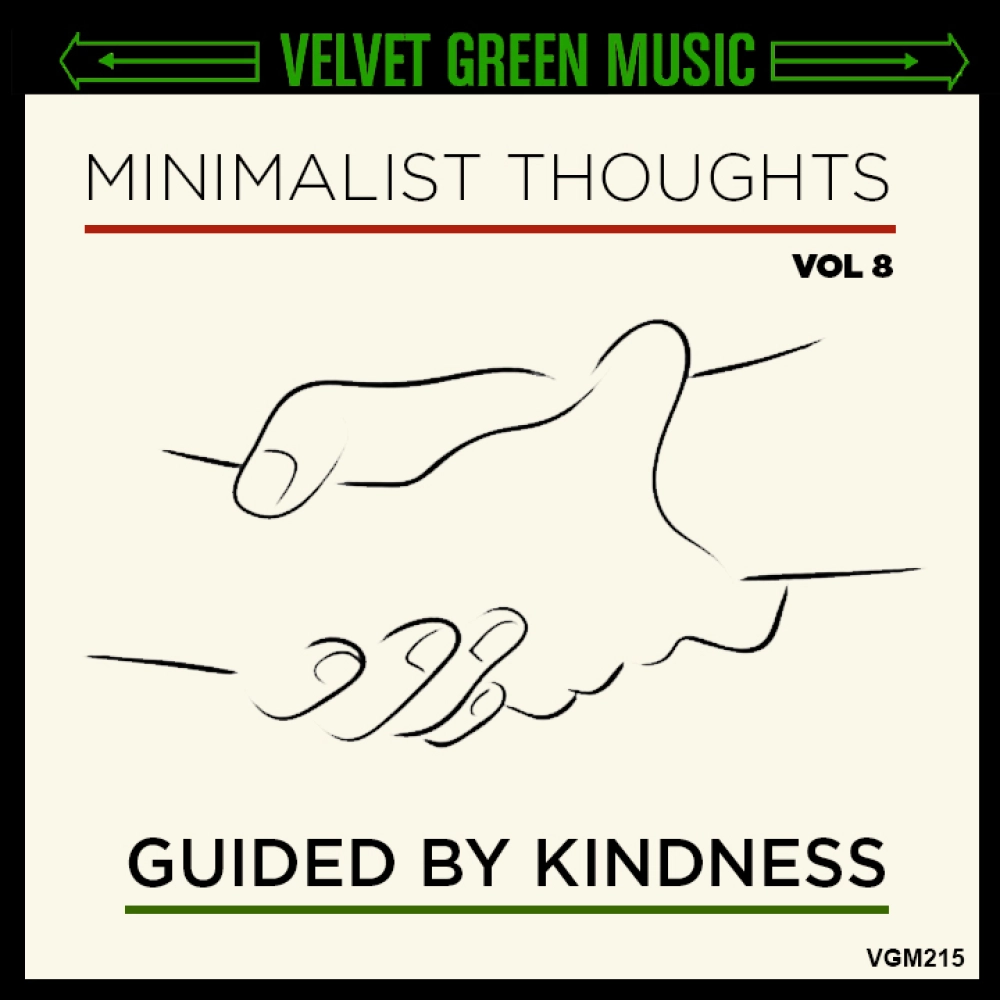 Minimalist Thoughts Vol 8 - Guided By Kindness