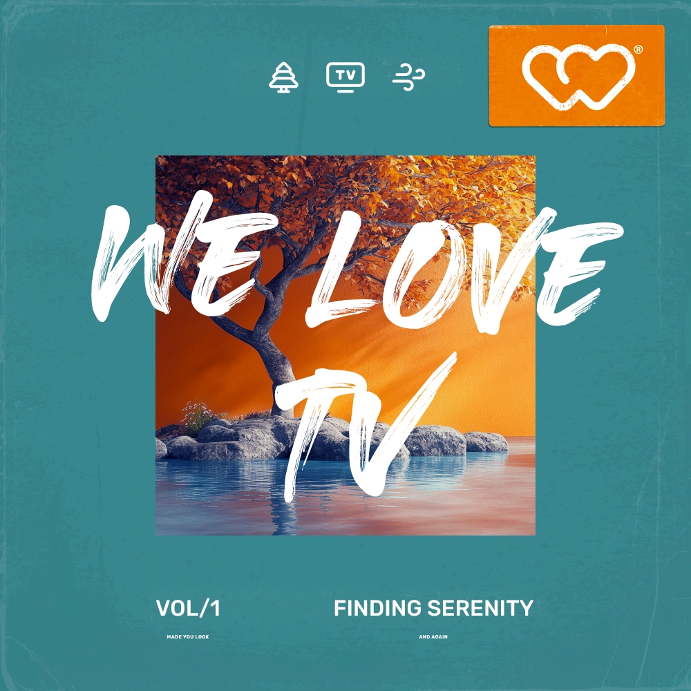 We Love Tv - Finding Serenity