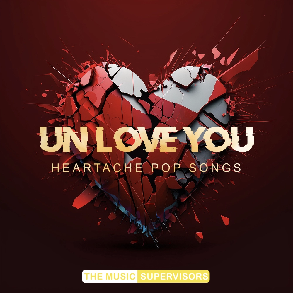 Un-love You Heartache Pop Songs