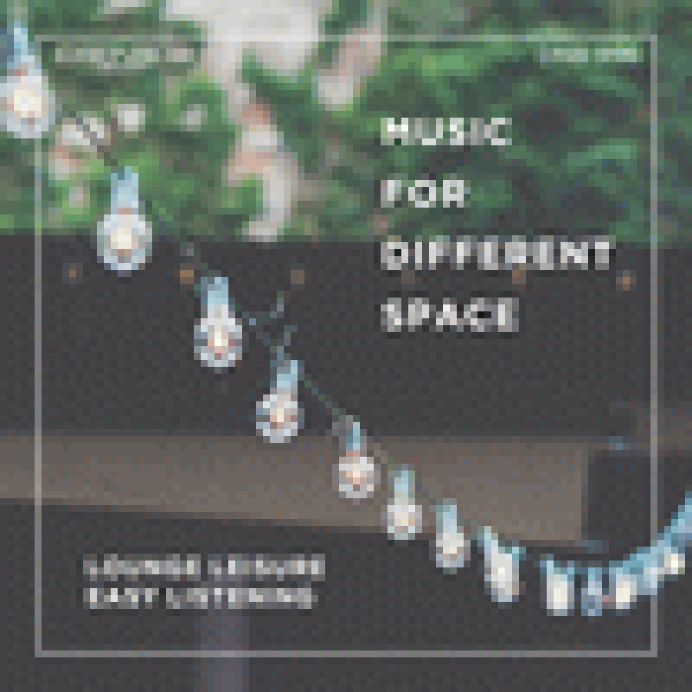 MUSIC FOR DIFFERENT SPACE