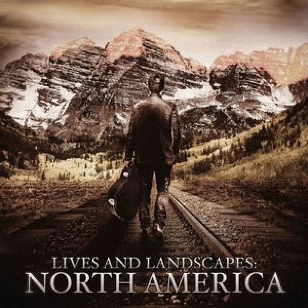 LIVES AND LANDSCAPES NORTH AMERICA