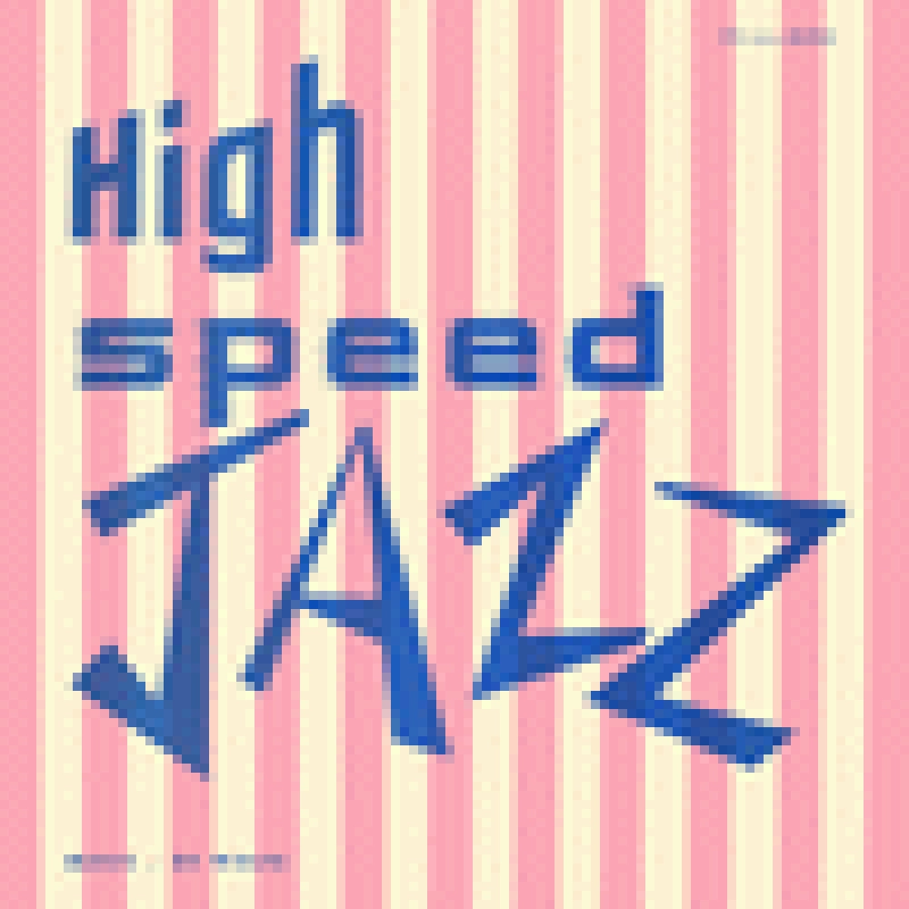 HIGH SPEED JAZZ