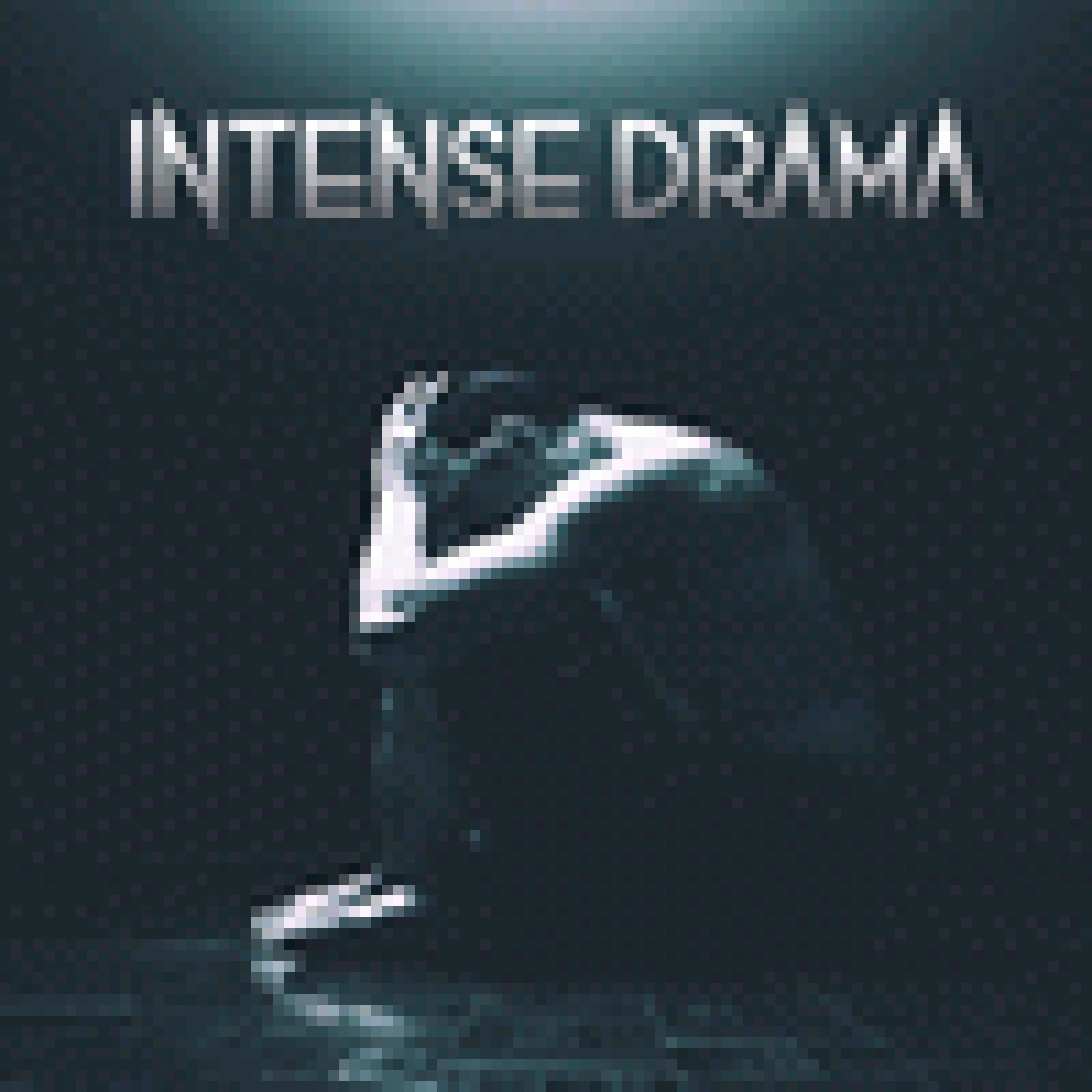 INTENSE DRAMA