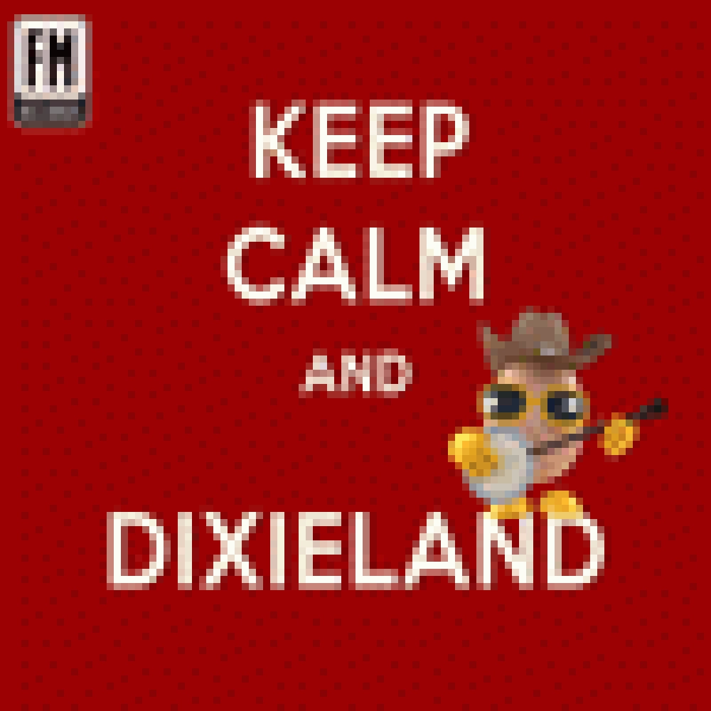 KEEP CALM AND DIXIELAND