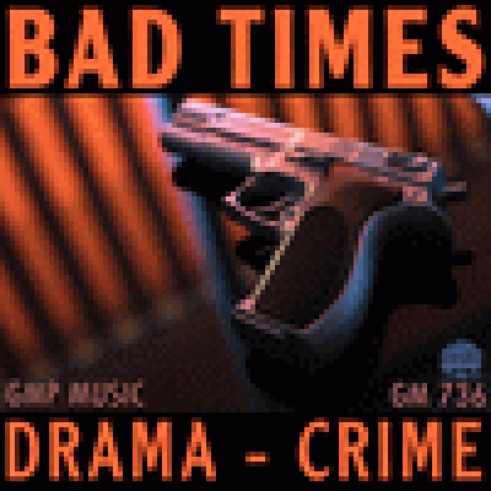 BAD TIMES (DRAMA - CRIME)