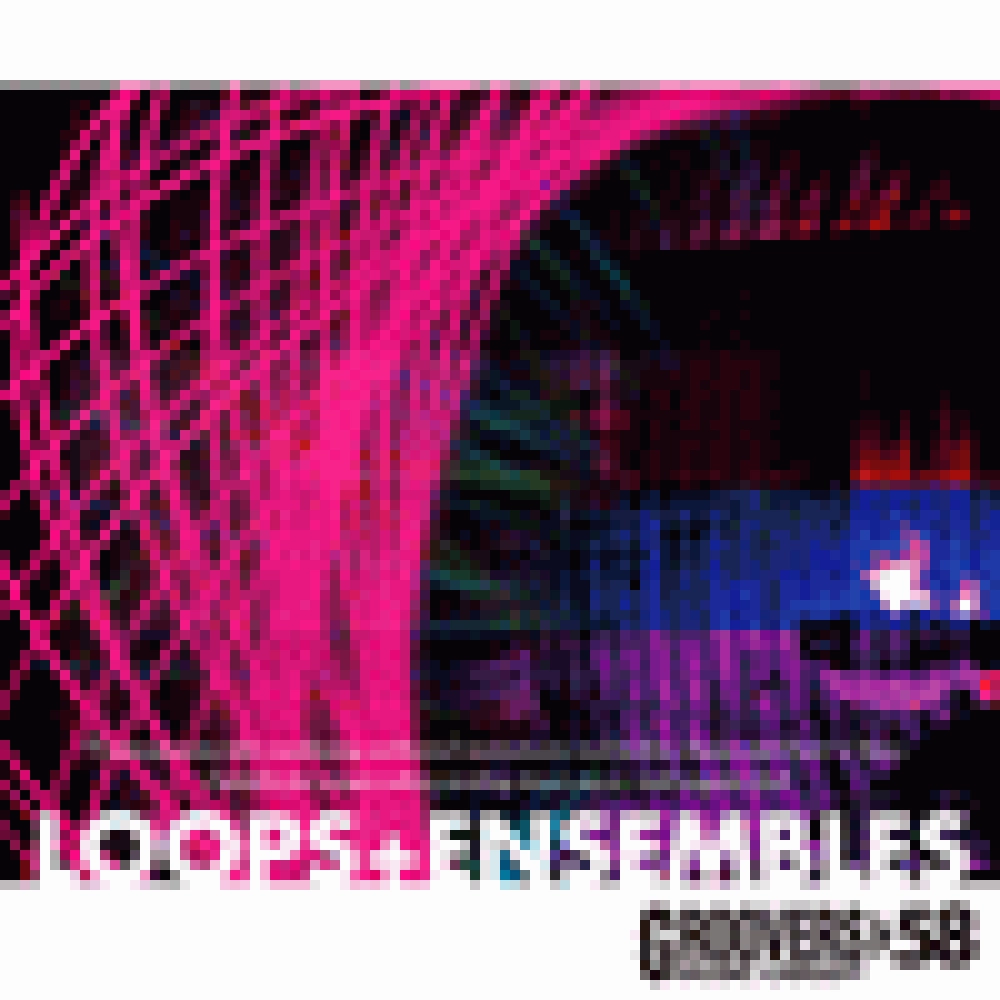 LOOPS + ENSEMBLES