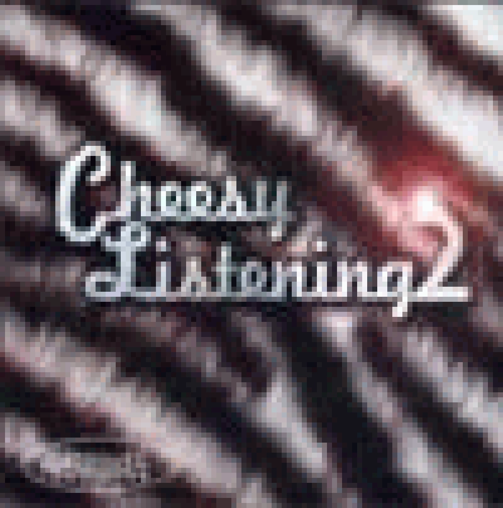 CHEESY LISTENING 2