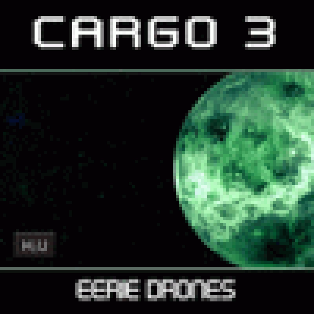 CARGO 3:  EERIE DRONES