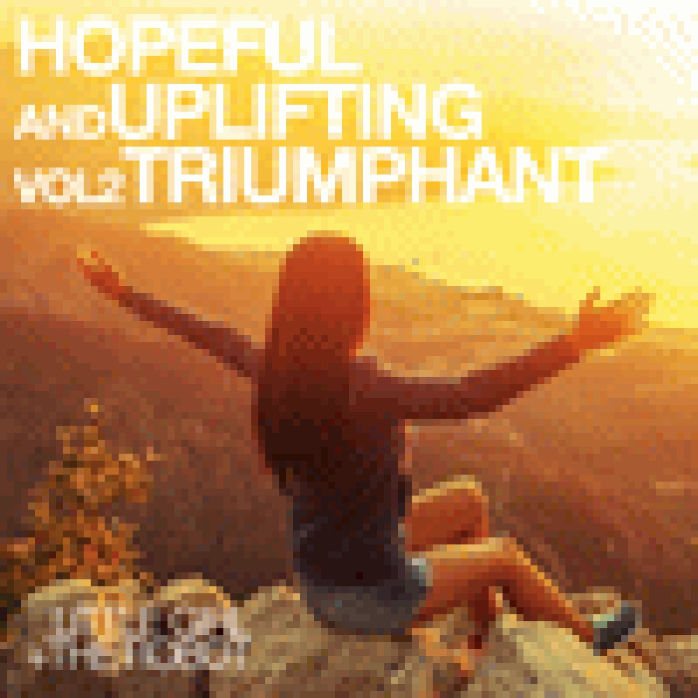 HOPEFUL AND UPLIFTING VOL 2 (TRIUMPHANT)