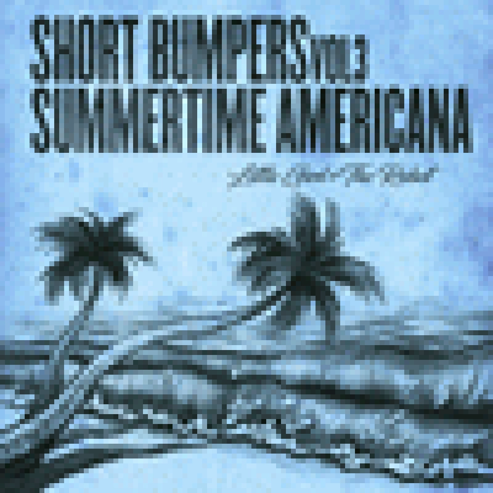 SHORT BUMPERS VOL 3 (SUMMERTIME AMERICANA)