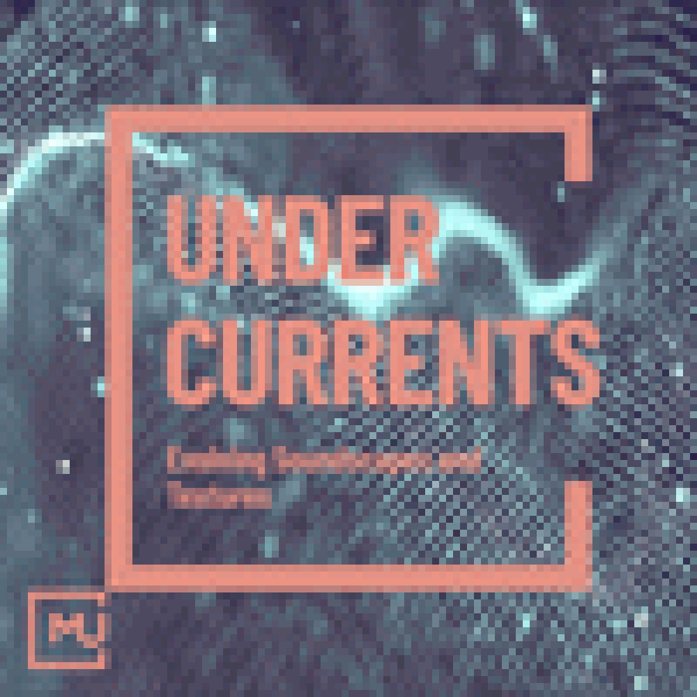 UNDERCURRENTS