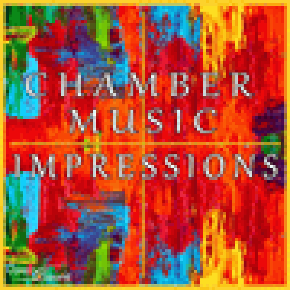 CHAMBER MUSIC IMPRESSIONS