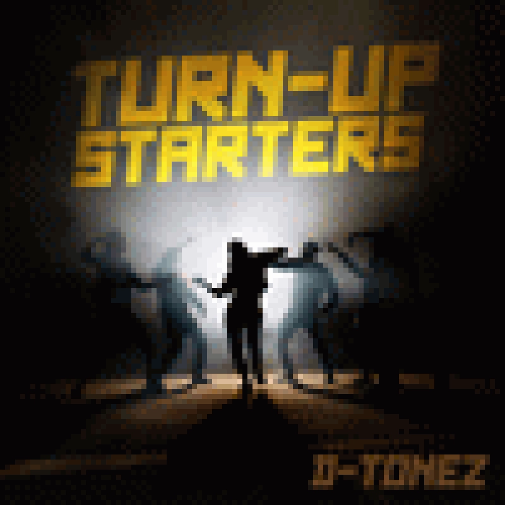 D-TONEZ 'TURN-UP STARTERS'