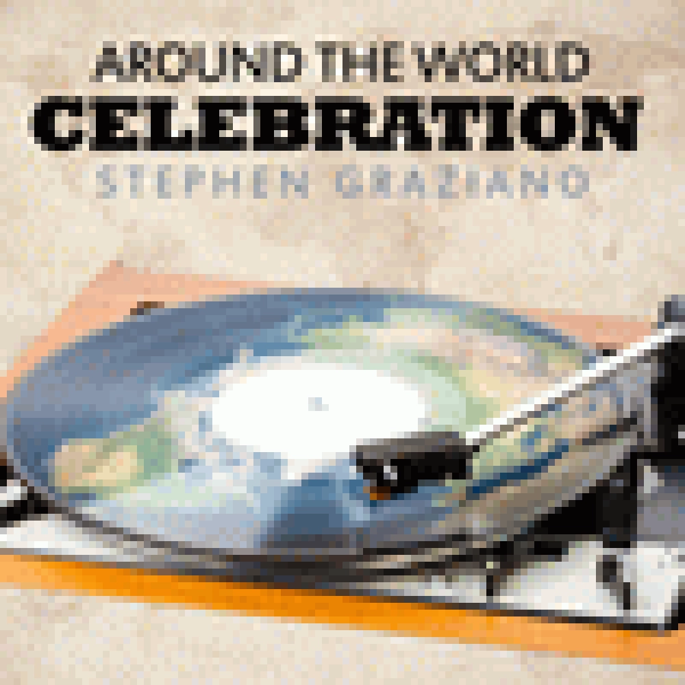 STEPHEN GRAZIANO 'AROUND THE WORLD - CELEBRATION'