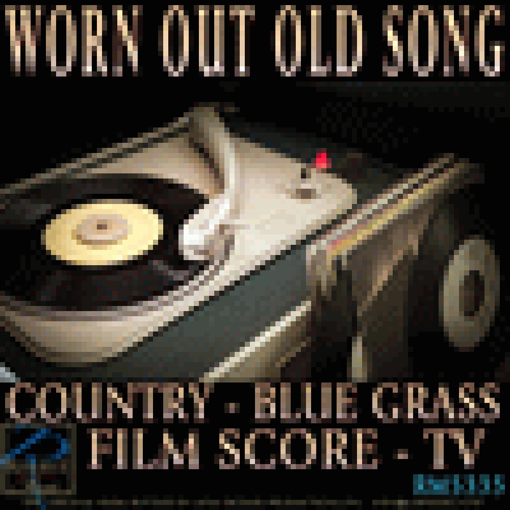 WORN OUT OLD SONG (COUNTRY - BLUE GRASS - FILM SCORE - TV)