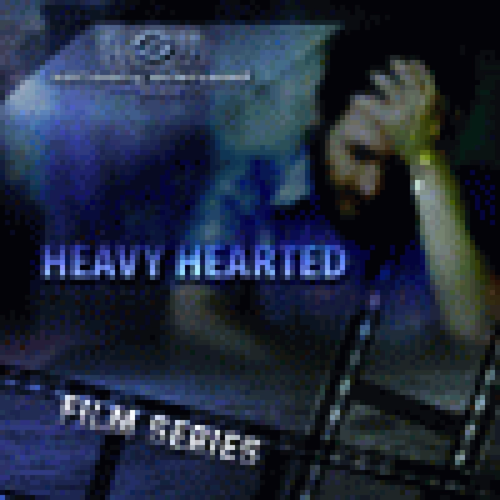 FILM SERIES - HEAVY HEARTED