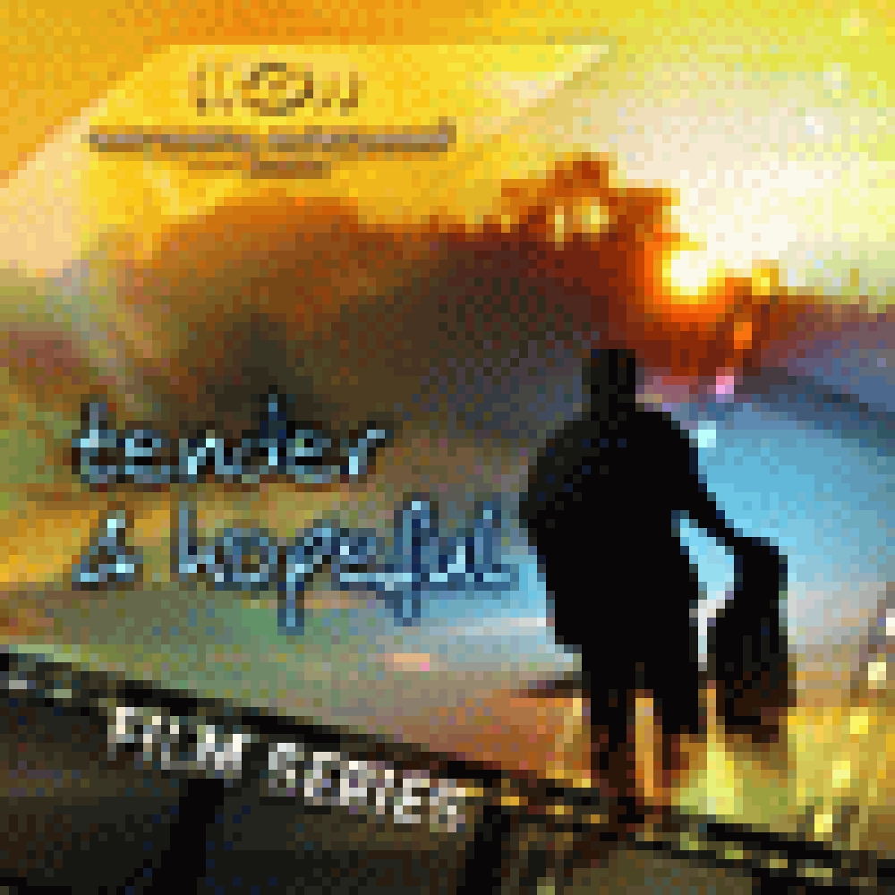 FILM SERIES - TENDER AND HOPEFUL