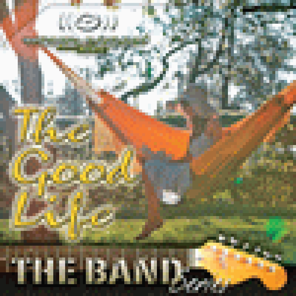 THE BAND - THE GOOD LIFE