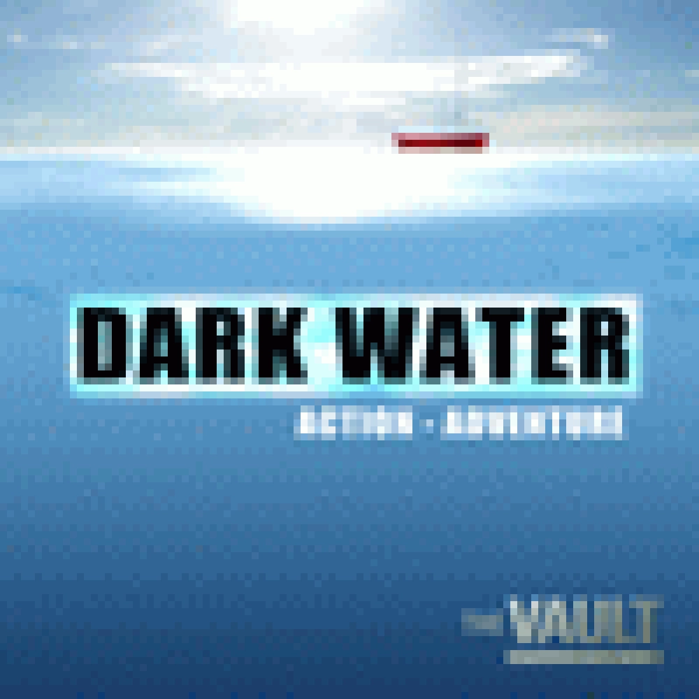 DARK WATER:  ACTION ADVENTURE