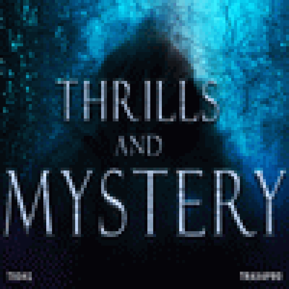 THRILLS AND MYSTERY